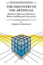 The Discovery of the Artificial: Behavior, Mind and Machines Before and Beyond Cybernetics