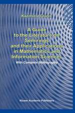 A Guide to the Literature on Semirings and their Applications in Mathematics and Information Sciences: With Complete Bibliography