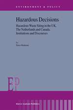 Hazardous Decisions: Hazardous Waste Siting in the UK, The Netherlands and Canada. Institutions and Discourses