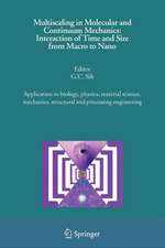 Multiscaling in Molecular and Continuum Mechanics: Interaction of Time and Size from Macro to Nano: Application to biology, physics, material science, mechanics, structural and processing engineering