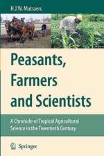 Peasants, Farmers and Scientists: A Chronicle of Tropical Agricultural Science in the Twentieth Century