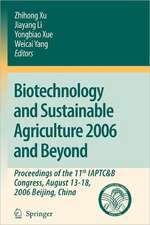 Biotechnology and Sustainable Agriculture 2006 and Beyond: Proceedings of the 11th IAPTC&B Congress, August 13-18, 2006 Beijing, China