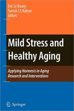 Mild Stress and Healthy Aging: Applying hormesis in aging research and interventions