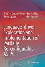 Language-driven Exploration and Implementation of Partially Re-configurable ASIPs