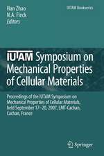 IUTAM Symposium on Mechanical Properties of Cellular Materials: Proceedings of the IUTAM Symposium on Mechanical Properties of Cellular Materials, held September 17-20, 2007, LMT-Cachan, Cachan, France