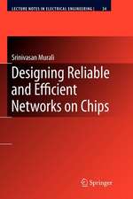 Designing Reliable and Efficient Networks on Chips