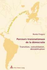 Parcours Transnationaux de La Democratie: Transition, Consolidation, Destabilisation