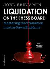 Liquidation on the Chess Board New and Expanded Edition: Mastering the Transition into the Pawn Ending