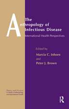 The Anthropology of Infectious Disease: International Health Perspectives