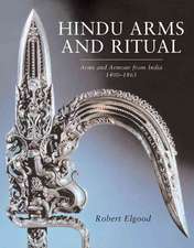 Hindu Arms and Ritual: Arms and Armour from India 1400-1865