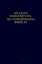 Apuleius Madaurensis, <i>Metamorphoses</i>, Book IX: Text, Introduction and Commentary