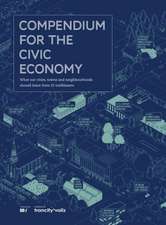 Compendium for the Civic Economy: What Our Cities, Towns and Neighborhoods Can Learn from 25 Trailblazers