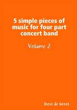 5 simple pieces of music for four part concert band Volume 2