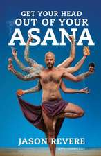 Get Your Head Out of Your Asana