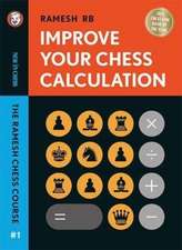 Improve Your Chess Calculation: The Ramesh Chess Course - Volume 1