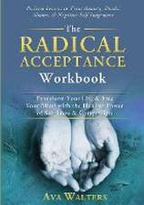 The Radical Acceptance Workbook