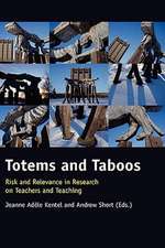 Totems and Taboos: Risk and Relevance in Research on Teachers and Teaching