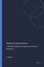 Radical Constructivism: A Relativist Epistemic Approach to Science Education