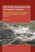 Self-Study Approaches and the Teacher-Inquirer: Instructional situations Case Analysis, Critical Autobiography, and Action Research