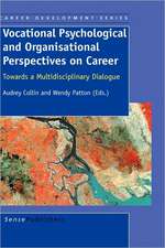 Vocational Psychological and Organisational Perspectives on Career: Towards a Multidisciplinary Dialogue