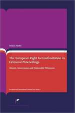 The Right to Confrontation in Europe: Absent, Anonymous and Vulnerable Witnesses (Second Revised Edition)