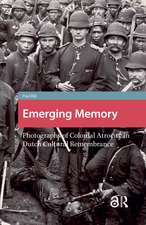 Emerging Memory: Photographs of Colonial Atrocity in Dutch Cultural Remembrance