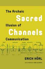 Sacred Channels: The Archaic Illusion of Communication