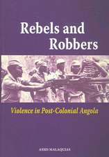 Rebels and Robbers: Violence in Post-Colonial Angola