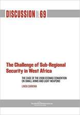 The Challenge of Sub-Regional Security in West Africa: The Case of the 2006 Ecowas Convention on Small Arms and Light Weapons