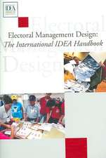 Electoral Management Design: The International IDEA handbook