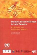 Inclusive Social Protection in Latin America: A Comprehensive, Rights-Based Approach