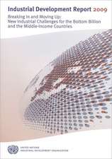 Industrial Development Report 2009: New Industrial Challenges for the Bottom Billion and the Middle Income Countries