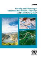 Funding and Financing of Transboundary Water Cooperation and Basin Development