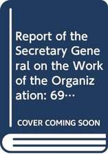 Report of the Secretary General on the Work of the Organization: 69th Session Supp. No.1