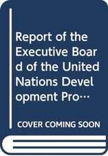 Report of the Executive Board of the United Nations Development Programme, the United Nations Population Fund and the United Nations Office for Projec