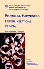 Promoting Harmonious Labour Relations in India. the Role of Social Dialogue