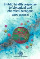 Public Health Response to Biological and Chemical Weapons: WHO Guidance