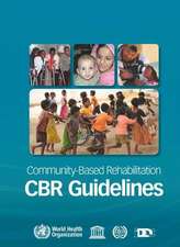 Community-Based Rehabilitation: Cbr Guidelines