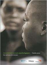 Les Premiers Secours Psychologiques: Guide Pour Les Travailleurs Humanitaires Sur Le Terrain