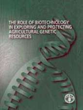 Role of Biotechnology in Exploring And Protecting Agricultural Genetic Resources