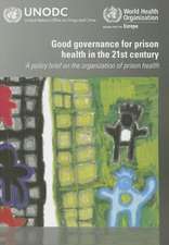 Good Governance for Prison Health in the 21st Century: A Policy Brief on the Organizatiom of Prison Health