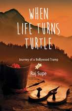 When Life Turns Turtle Journey Of A Bollywood Tramp