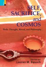 Self, Sacrifice, and Cosmos: Vedic Thought, Ritual, and Philosphy