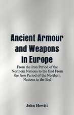 Ancient Armour and Weapons in Europe