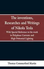 The Inventions, Researches and Writings of Nikola Tesla