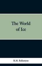 The World of Ice