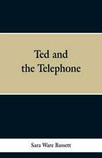 Ted and the Telephone