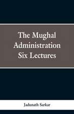 The Mughal Administration