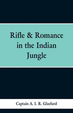 Rifle & Romance in the Indian Jungle