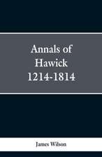 Annals of Hawick,1214-1814